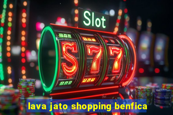 lava jato shopping benfica